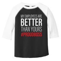 My Employees Are Better Than Yours Boss Appreciation Toddler Fine Jersey T-Shirt