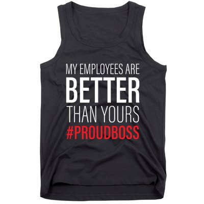 My Employees Are Better Than Yours Boss Appreciation Tank Top