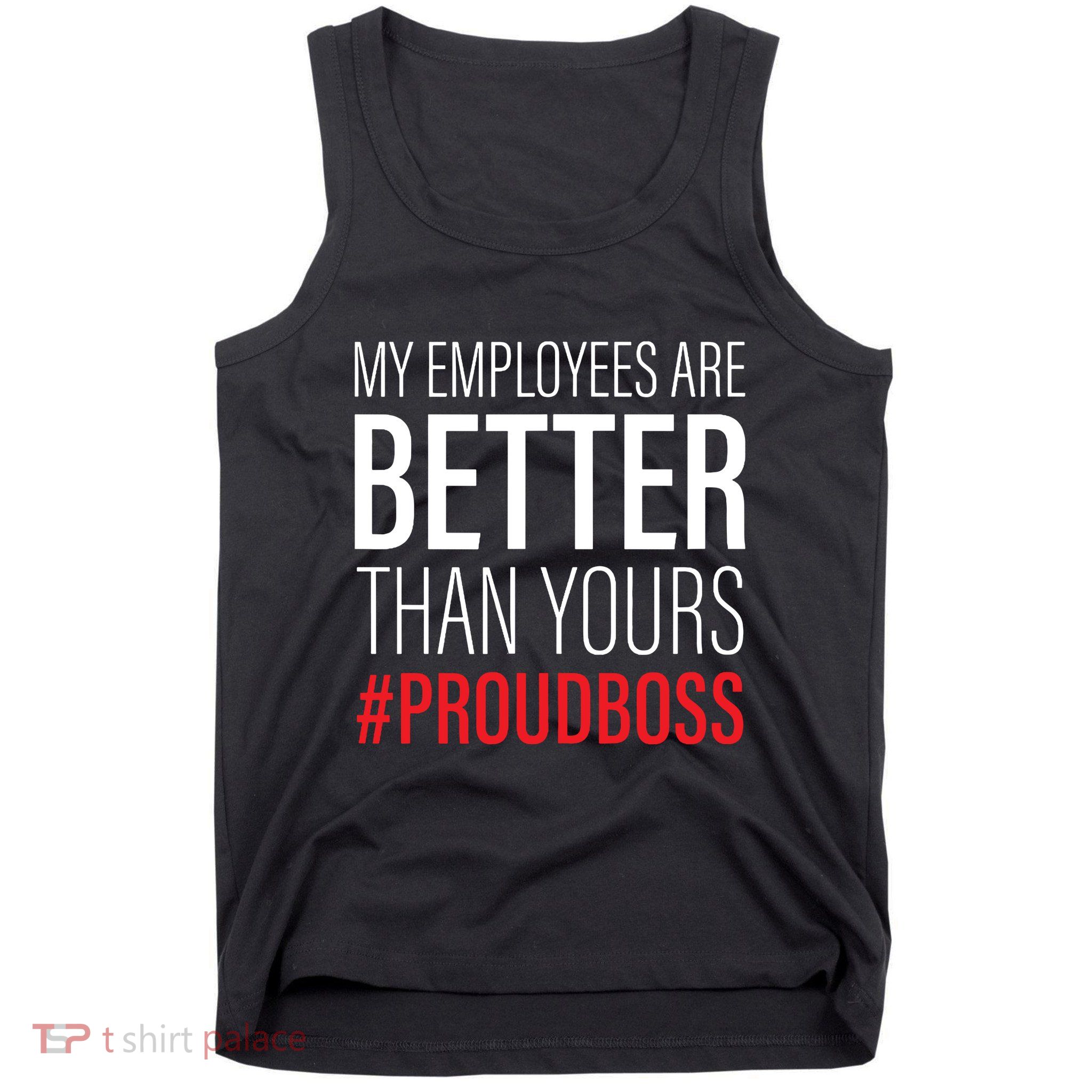 My Employees Are Better Than Yours Boss Appreciation Tank Top