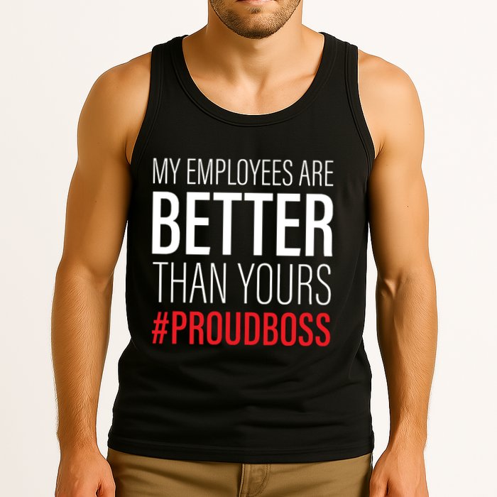 My Employees Are Better Than Yours Boss Appreciation Tank Top