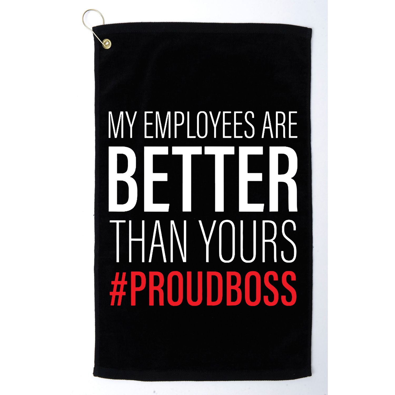 My Employees Are Better Than Yours Boss Appreciation Golf Towel