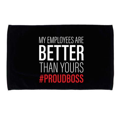 My Employees Are Better Than Yours Boss Appreciation Microfiber Hand Towel