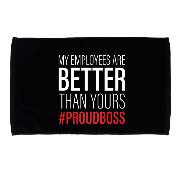 My Employees Are Better Than Yours Boss Appreciation Microfiber Hand Towel