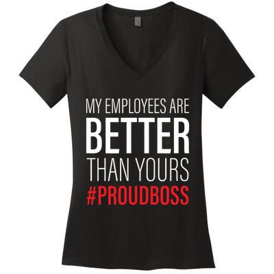 My Employees Are Better Than Yours Boss Appreciation Women's V-Neck T-Shirt
