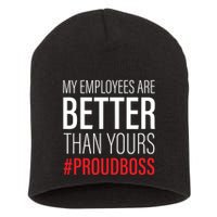 My Employees Are Better Than Yours Boss Appreciation Short Acrylic Beanie