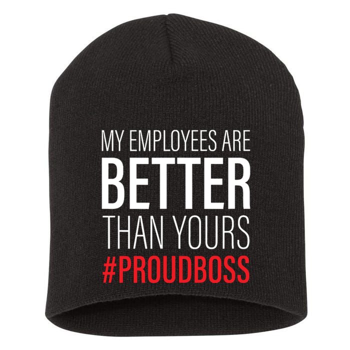 My Employees Are Better Than Yours Boss Appreciation Short Acrylic Beanie