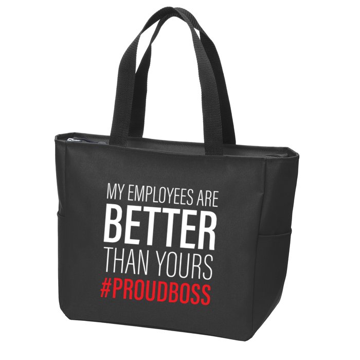 My Employees Are Better Than Yours Boss Appreciation Zip Tote Bag