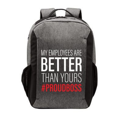 My Employees Are Better Than Yours Boss Appreciation Vector Backpack