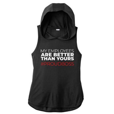 My Employees Are Better Than Yours Boss Appreciation Ladies PosiCharge Tri-Blend Wicking Draft Hoodie Tank