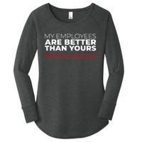 My Employees Are Better Than Yours Boss Appreciation Women's Perfect Tri Tunic Long Sleeve Shirt