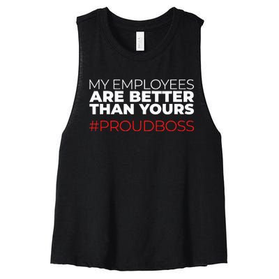 My Employees Are Better Than Yours Boss Appreciation Women's Racerback Cropped Tank