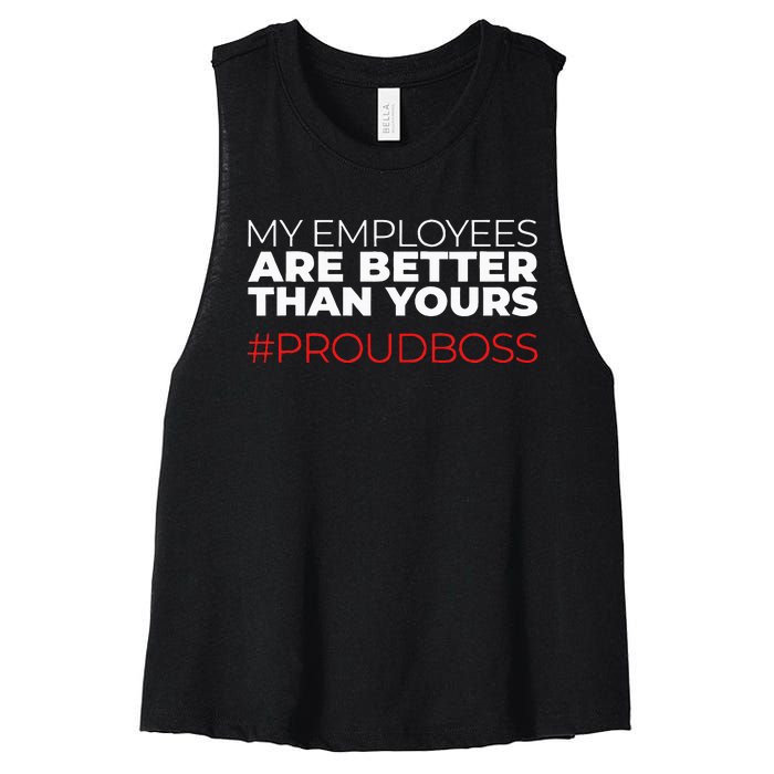 My Employees Are Better Than Yours Boss Appreciation Women's Racerback Cropped Tank