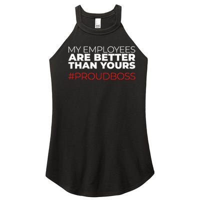 My Employees Are Better Than Yours Boss Appreciation Women's Perfect Tri Rocker Tank