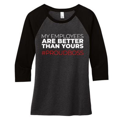 My Employees Are Better Than Yours Boss Appreciation Women's Tri-Blend 3/4-Sleeve Raglan Shirt