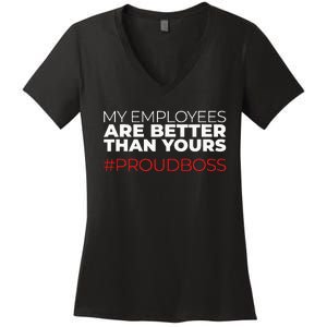 My Employees Are Better Than Yours Boss Appreciation Women's V-Neck T-Shirt