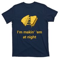 Makin Em At Night T-Shirt