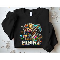 Mining Expert At Play! Pixelated Miner Sweatshirt