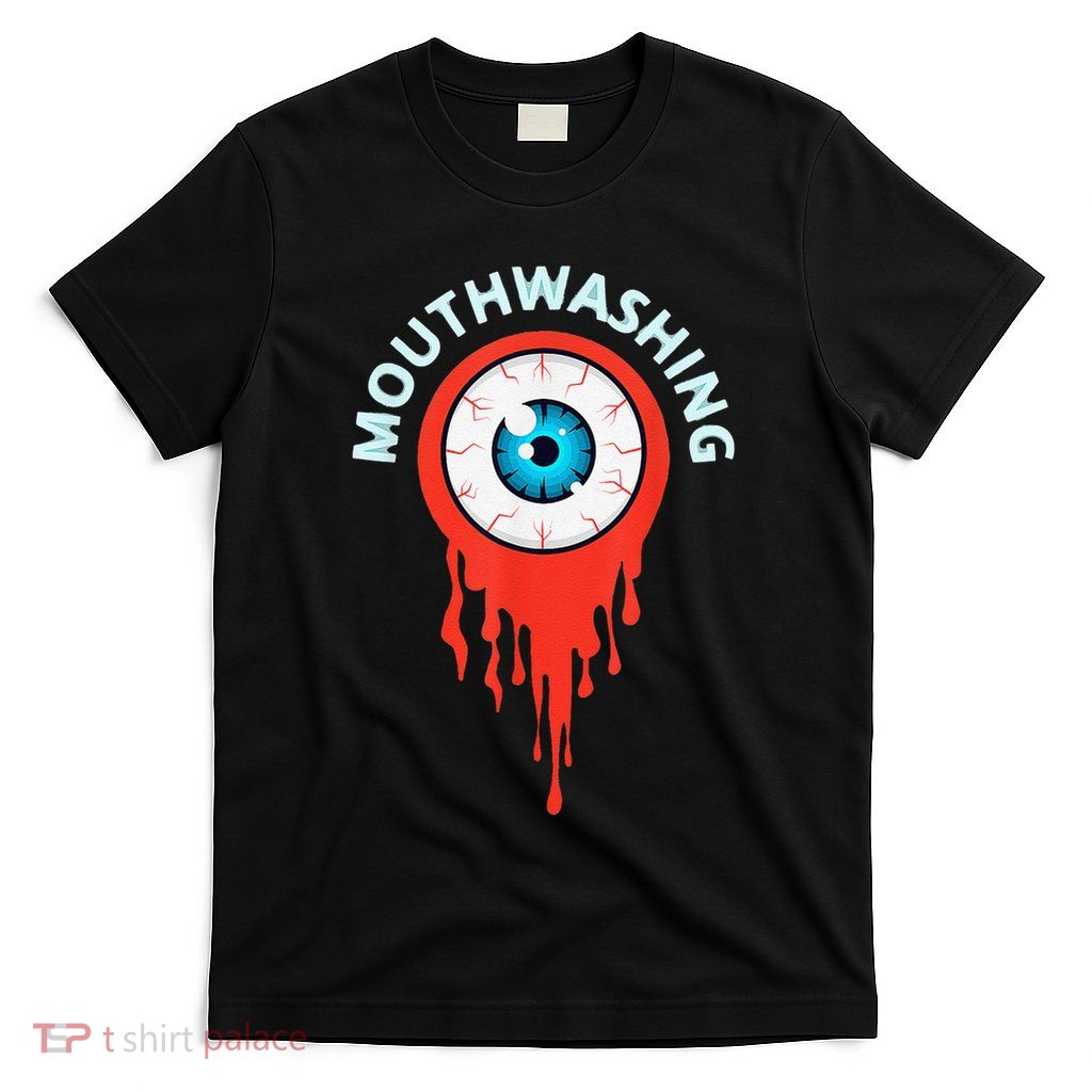 Mouthwashing Eye Art For Horror Fans Gift T-Shirt