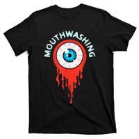 Mouthwashing Eye Art For Horror Fans Gift T-Shirt