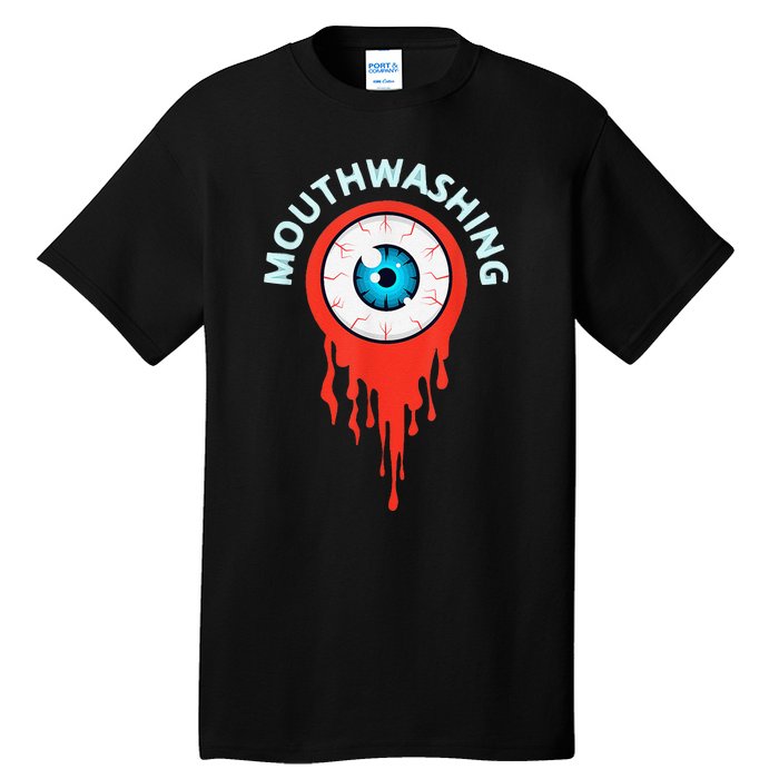 Mouthwashing Eye Art For Horror Fans Gift Tall T-Shirt