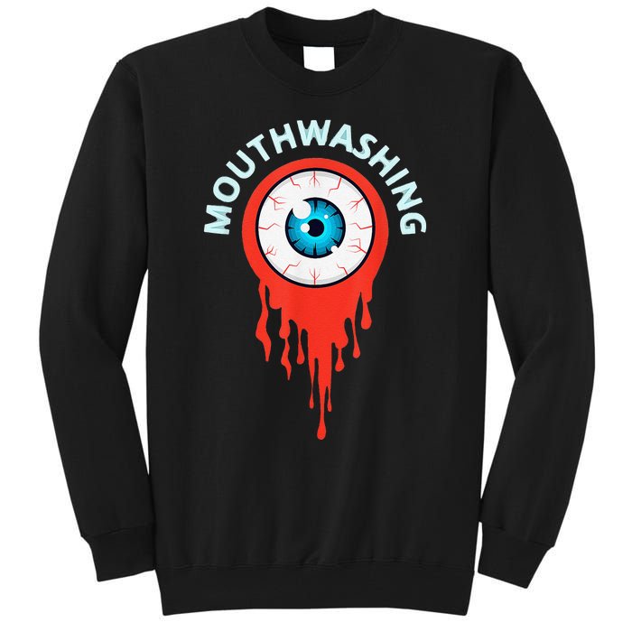 Mouthwashing Eye Art For Horror Fans Gift Tall Sweatshirt