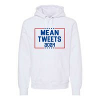 Mean Tweets 2024 Premium Hoodie