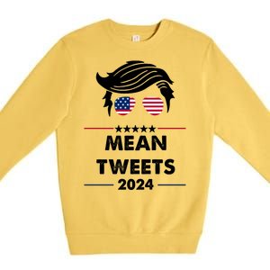 Mean Tweets 2024 Pro Trump Premium Crewneck Sweatshirt