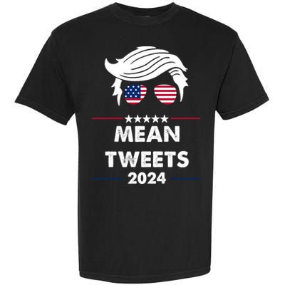 Mean Tweets 2024 Pro Trump Garment-Dyed Heavyweight T-Shirt