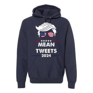 Mean Tweets 2024 Pro Trump Premium Hoodie