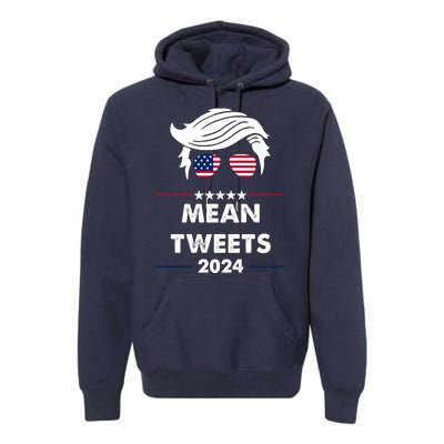 Mean Tweets 2024 Pro Trump Premium Hoodie