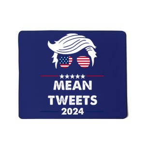 Mean Tweets 2024 Pro Trump Mousepad