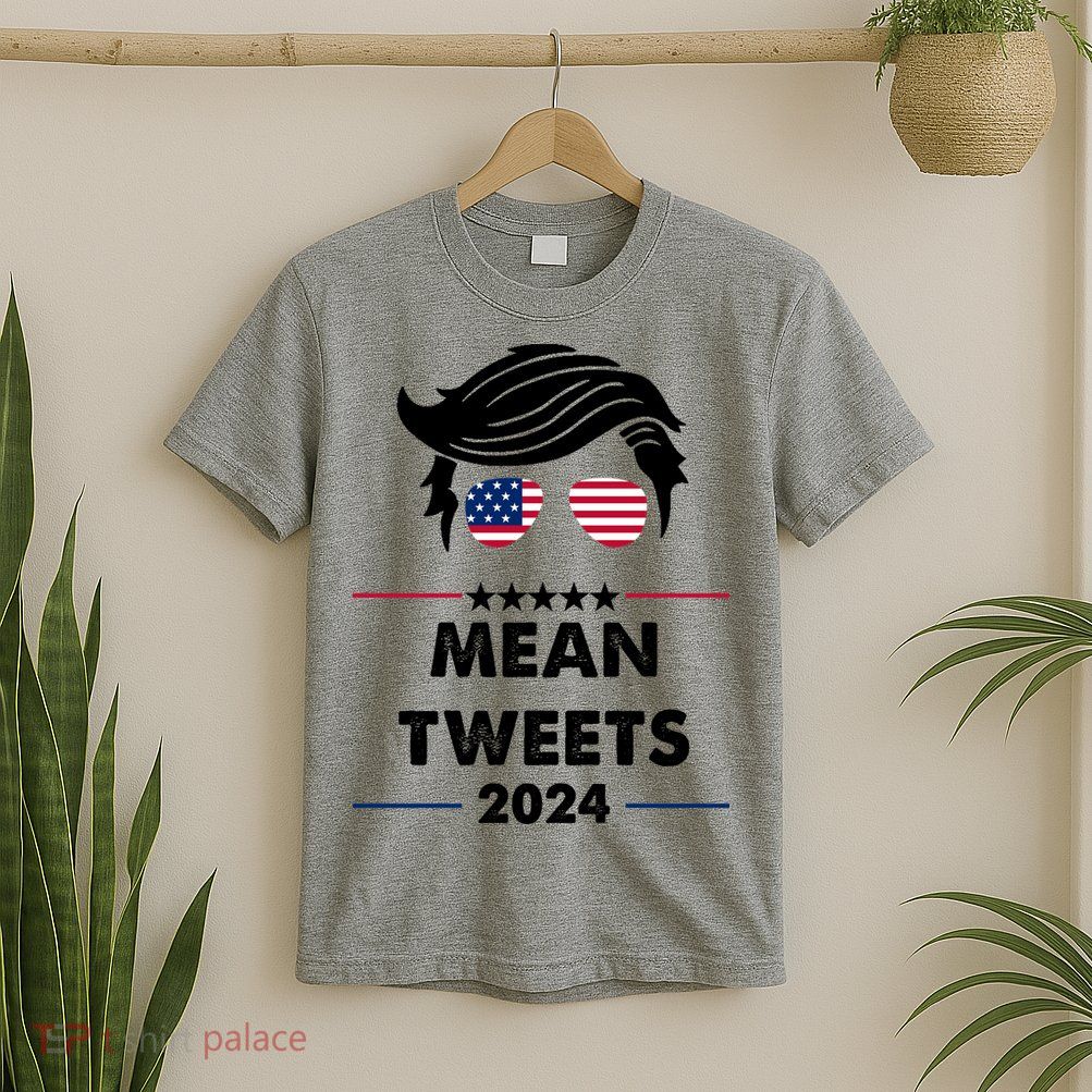 Mean Tweets 2024 Pro Trump T-Shirt
