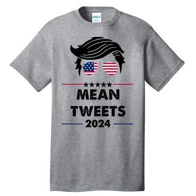 Mean Tweets 2024 Pro Trump Tall T-Shirt