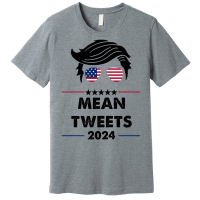 Mean Tweets 2024 Pro Trump Premium T-Shirt