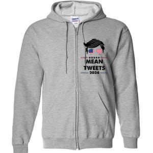 Mean Tweets 2024 Pro Trump Full Zip Hoodie