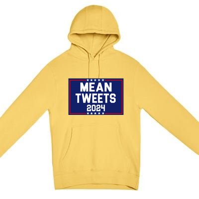 Mean Tweets 2024 Pro Trump Election Premium Pullover Hoodie