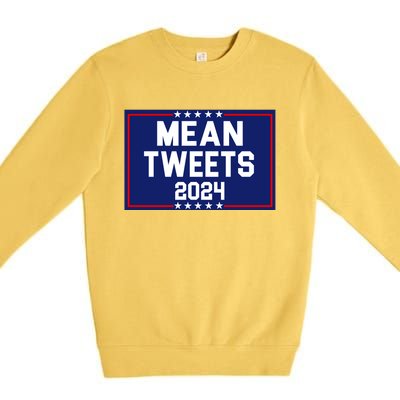 Mean Tweets 2024 Pro Trump Election Premium Crewneck Sweatshirt