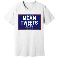 Mean Tweets 2024 Pro Trump Election Premium T-Shirt