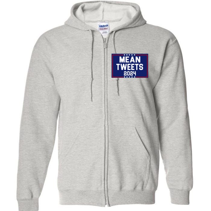 Mean Tweets 2024 Pro Trump Election Full Zip Hoodie