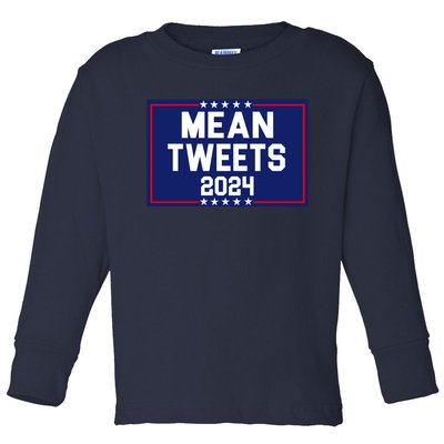 Mean Tweets 2024 Pro Trump Election Toddler Long Sleeve Shirt