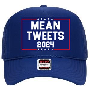 Mean Tweets 2024 Pro Trump Election High Crown Mesh Back Trucker Hat