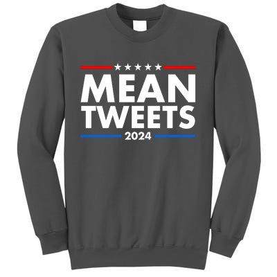 Mean Tweets Trump Election 2024 Tall Sweatshirt