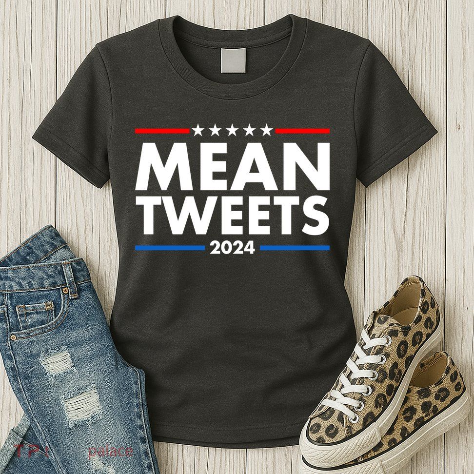 Mean Tweets Trump Election 2024 Womens T-Shirt