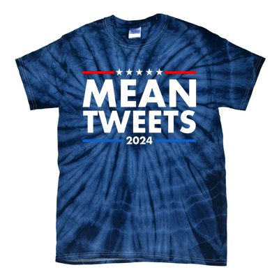 Mean Tweets Trump Election 2024 Tie-Dye T-Shirt