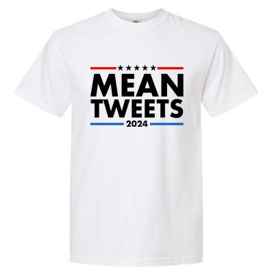 Mean Tweets Trump Election 2024 Garment-Dyed Heavyweight T-Shirt