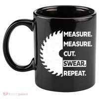 Measure Measure Cut Swear 11oz C Handle Ceramic Mug