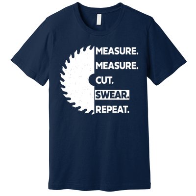 Measure Measure Cut Swear Premium T-Shirt