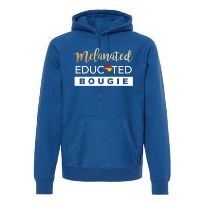 Melanated Educated Bougie Melanin Poppin Black Gift Premium Hoodie