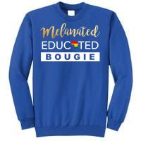 Melanated Educated Bougie Melanin Poppin Black Gift Tall Sweatshirt