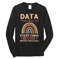 Makes Everything Better Academic Data Instructional Coach Long Sleeve Shirt